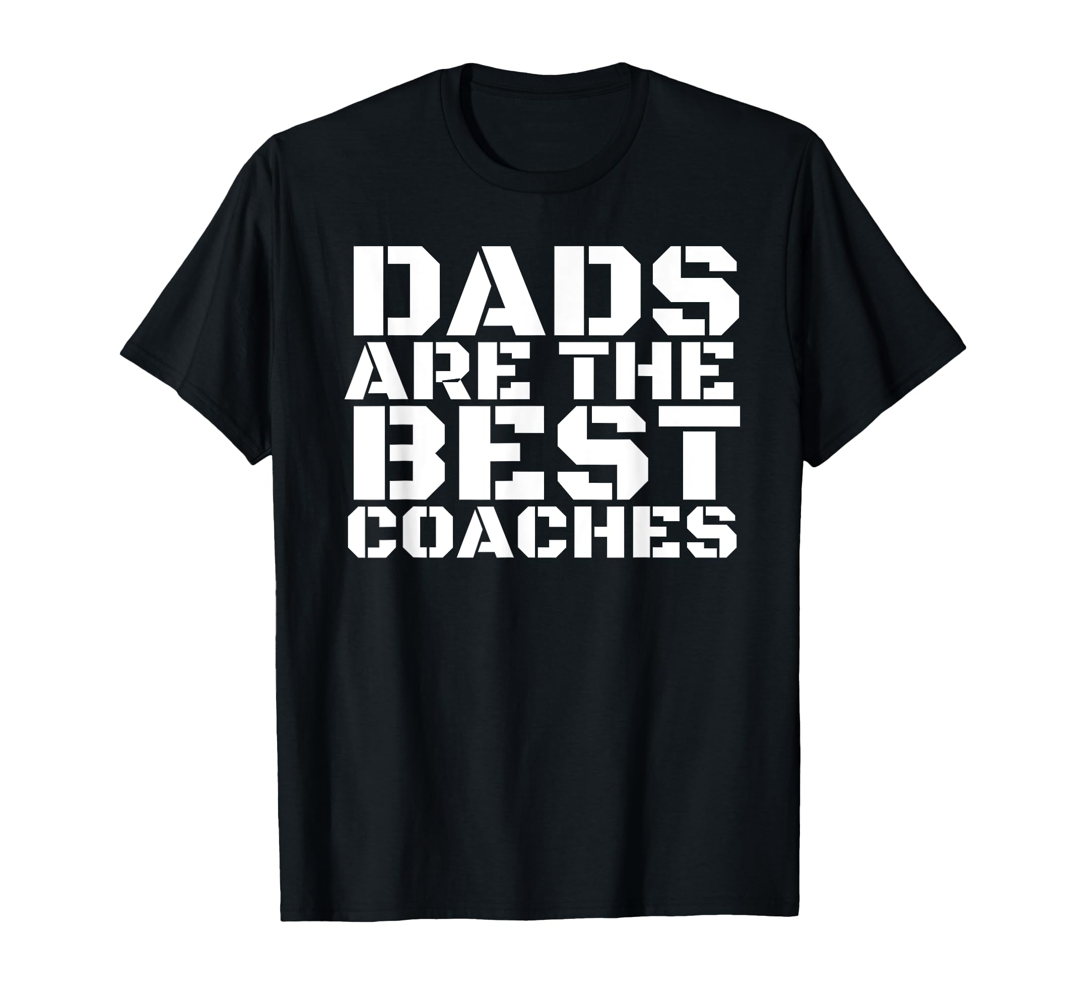 Dads Are Best Coaches Funny T-Shirt - Casual Everyday Wear Men Women - T-Shirt, Sweatshirt, Hoodie