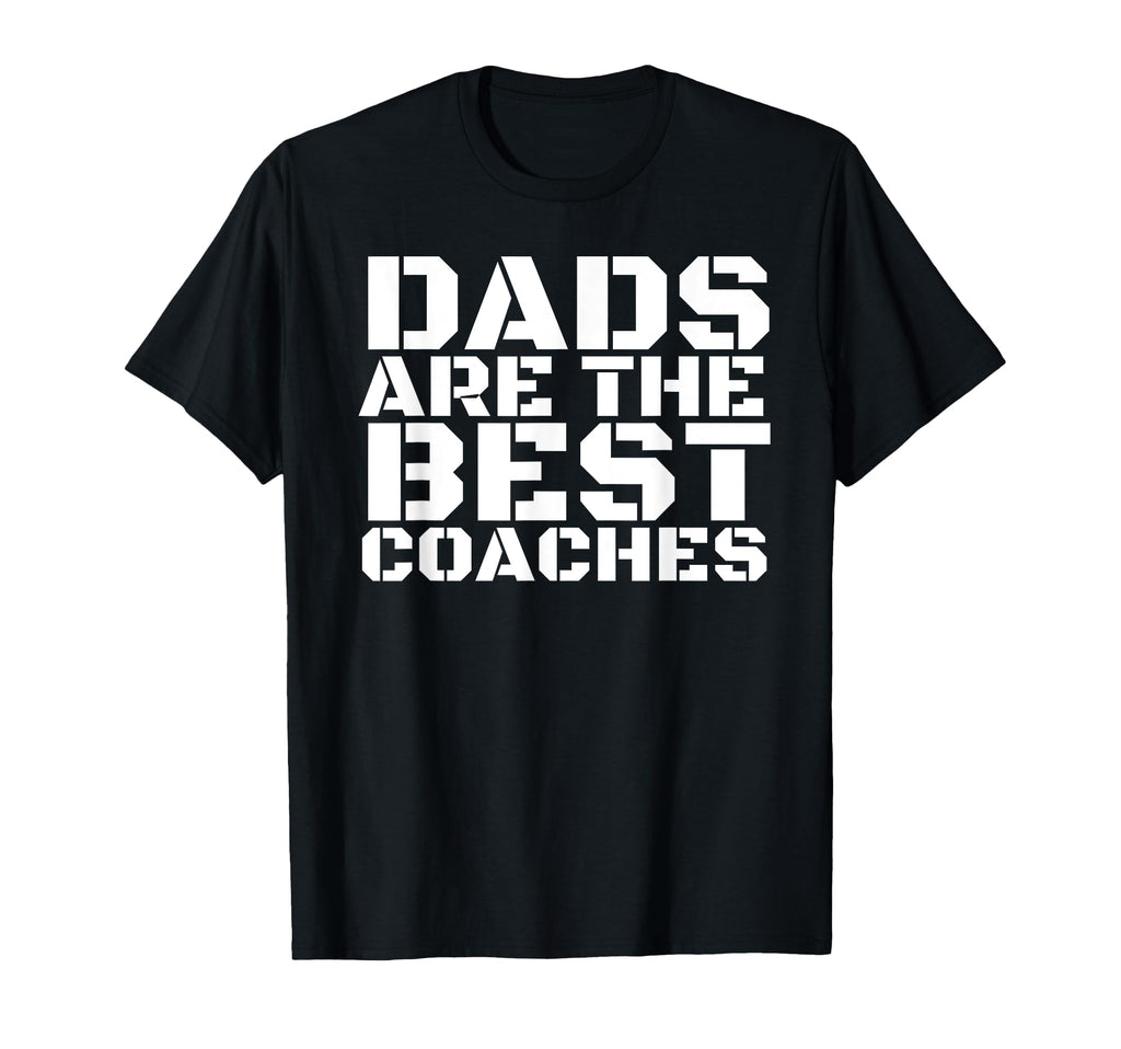 Dads Are Best Coaches Funny Sports T-Shirt - Aesthetic Graphic Unisex - T-Shirt, Sweatshirt, Hoodie