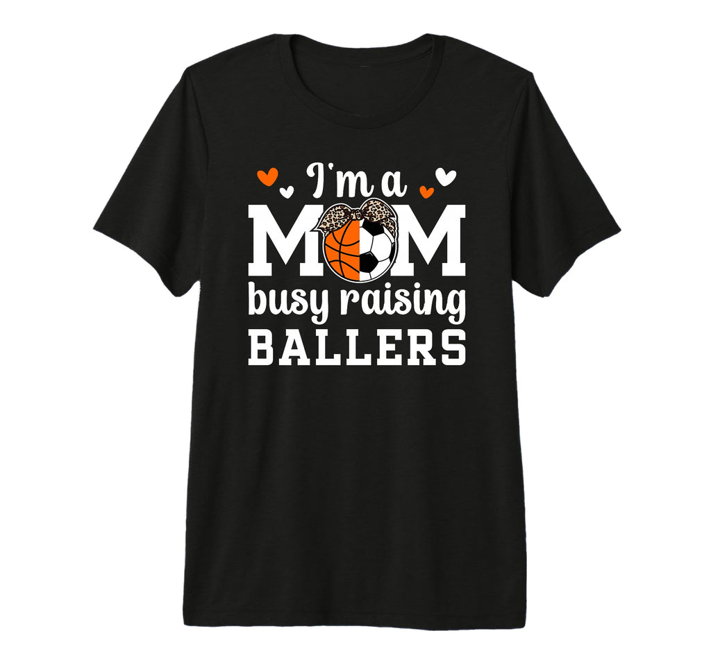 Im Mom Busy Raising Ballers Soccer T-Shirt - Novelty Apparel Men Women - T-Shirt, Sweatshirt, Hoodie