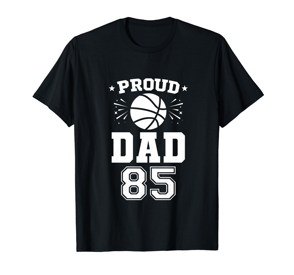 Proud Basketball Dad Number 85 T-Shirt - Novelty Apparel Men Women - T-Shirt, Sweatshirt, Hoodie