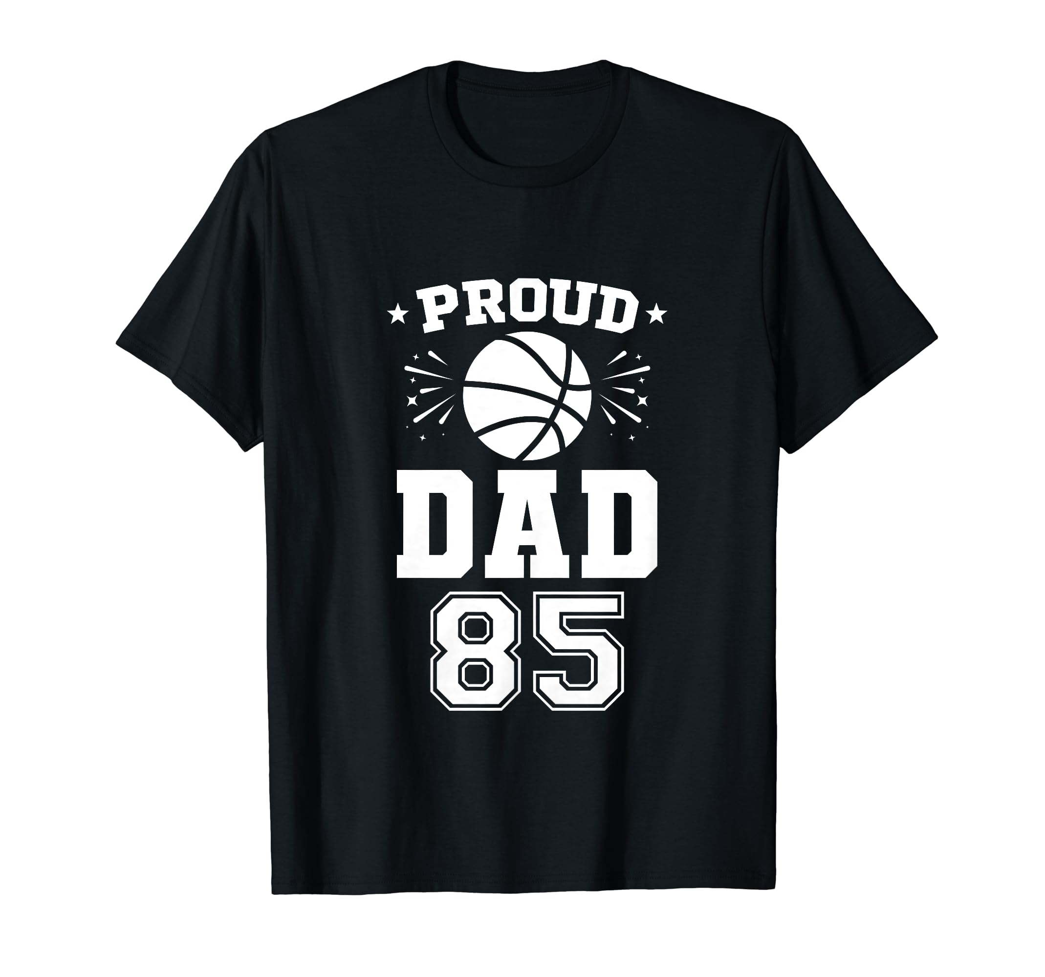 Proud Basketball Dad Number 85 T-Shirt - Novelty Apparel Men Women - T-Shirt, Sweatshirt, Hoodie