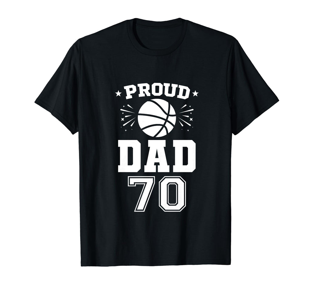 Proud Basketball Dad Number 70 T-Shirt - Casual Everyday Wear for Adults - T-Shirt, Sweatshirt, Hoodie