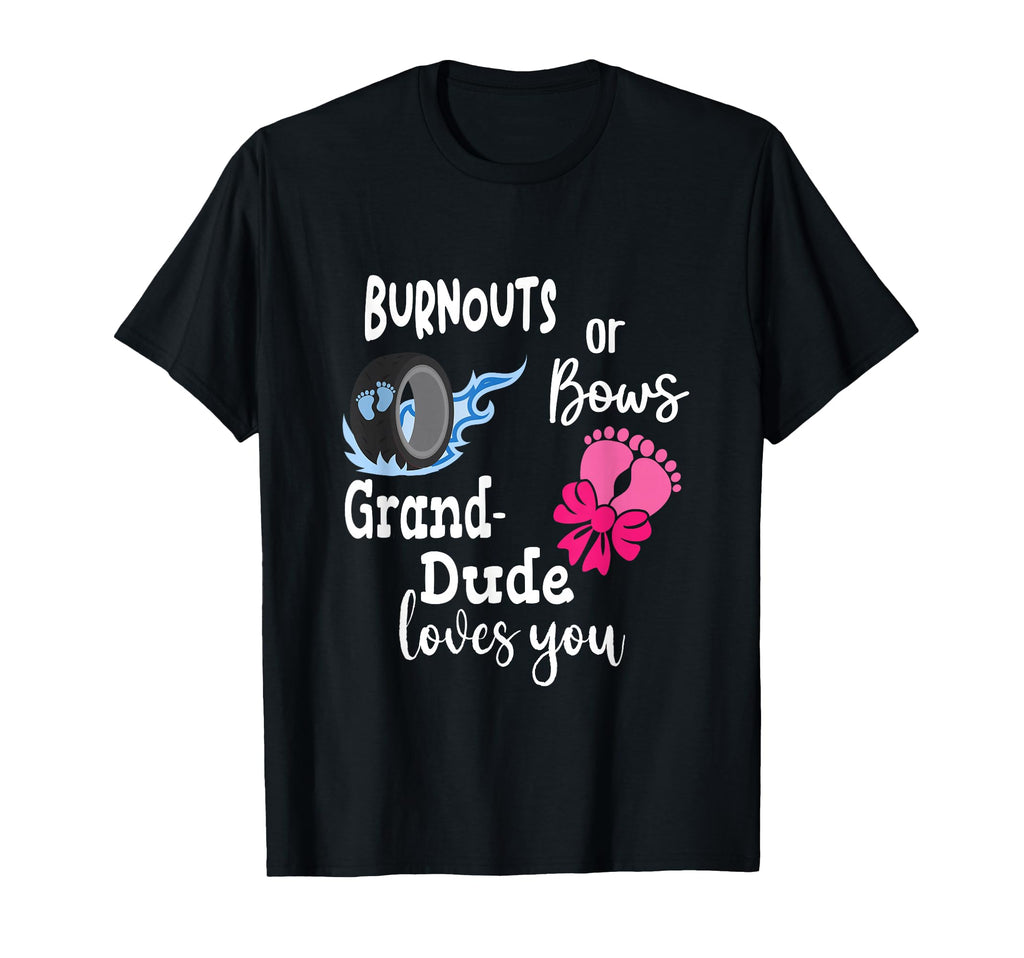 Burnouts Or Bows Grand Dude Loves You T-Shirt - Custom Art Print Unisex - T-Shirt, Sweatshirt, Hoodie