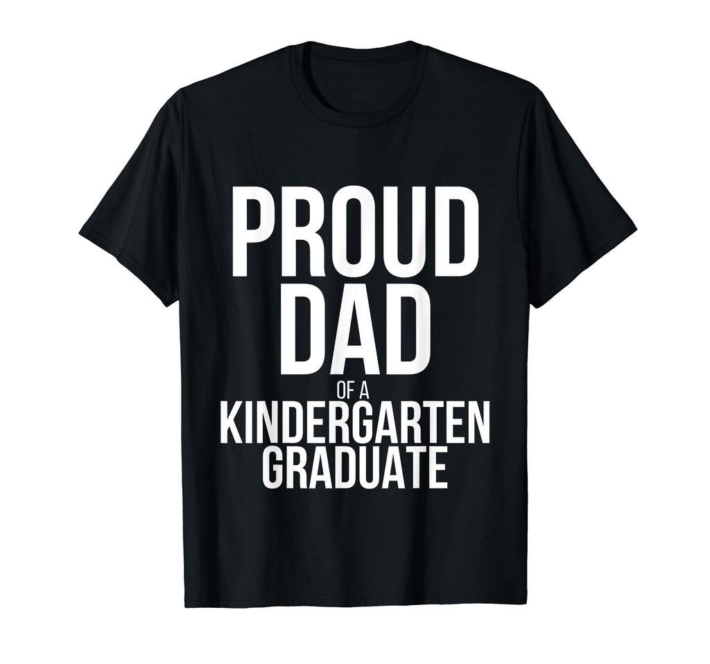 Proud Dad Father Kindergarten T-Shirt - Casual Everyday Wear Unisex - T-Shirt, Sweatshirt, Hoodie