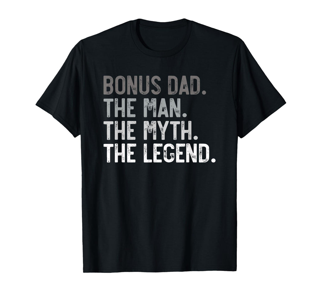 Mens Bonus Dad Myth Legend Stepdad T-Shirt - Fun Novelty Design Men Women - T-Shirt, Sweatshirt, Hoodie