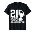 21 Years Awesome Soccer Goalkeeper T-Shirt - Minimalist Print Men Women - T-Shirt, Sweatshirt, Hoodie