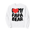 I Love My Papa Bear Sweatshirt - Unique Graphic Men Women - T-Shirt, Sweatshirt, Hoodie