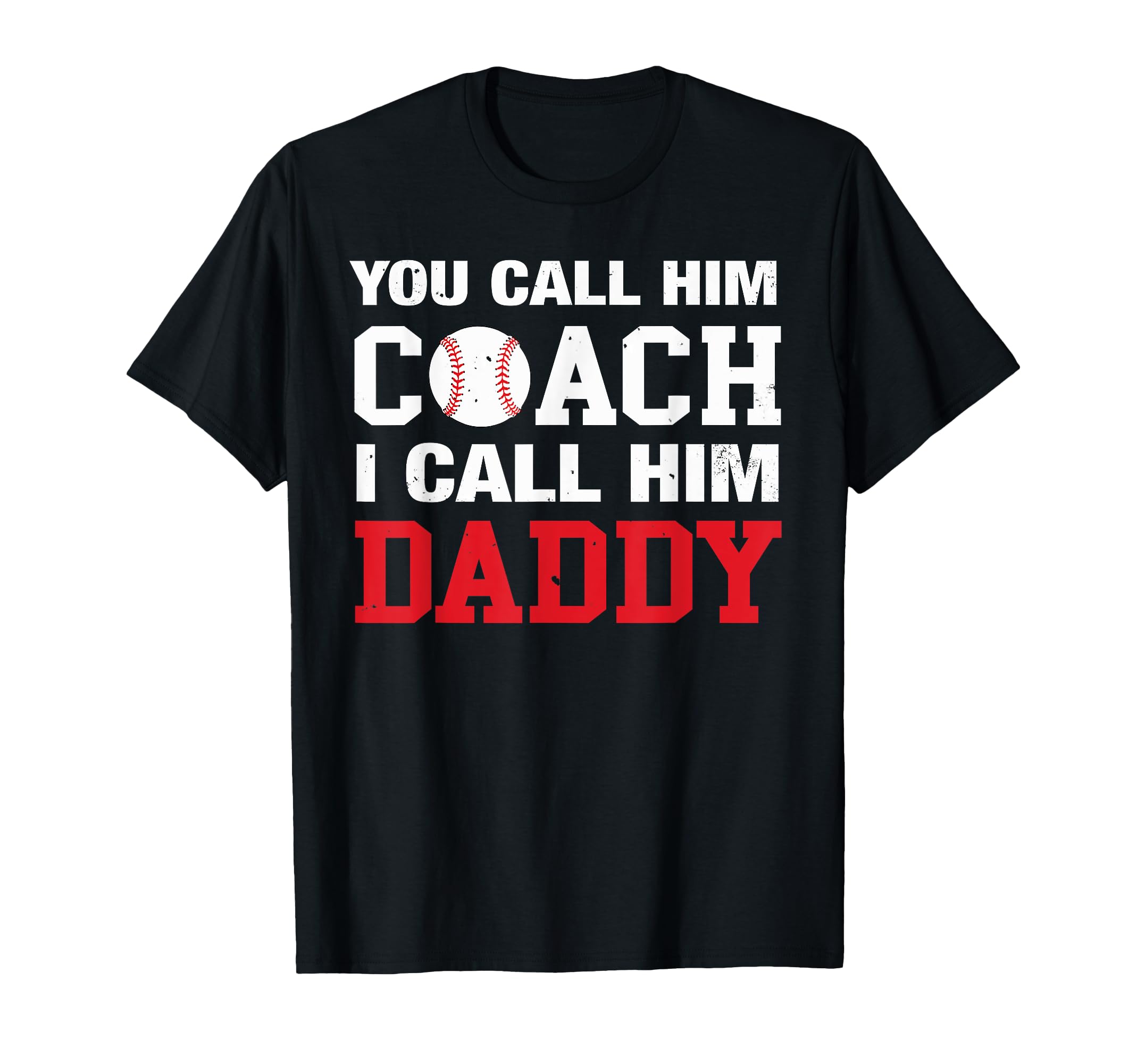 You Call Him Coach I Call Him Daddy T-Shirt - Trendy Graphic Unisex - T-Shirt, Sweatshirt, Hoodie