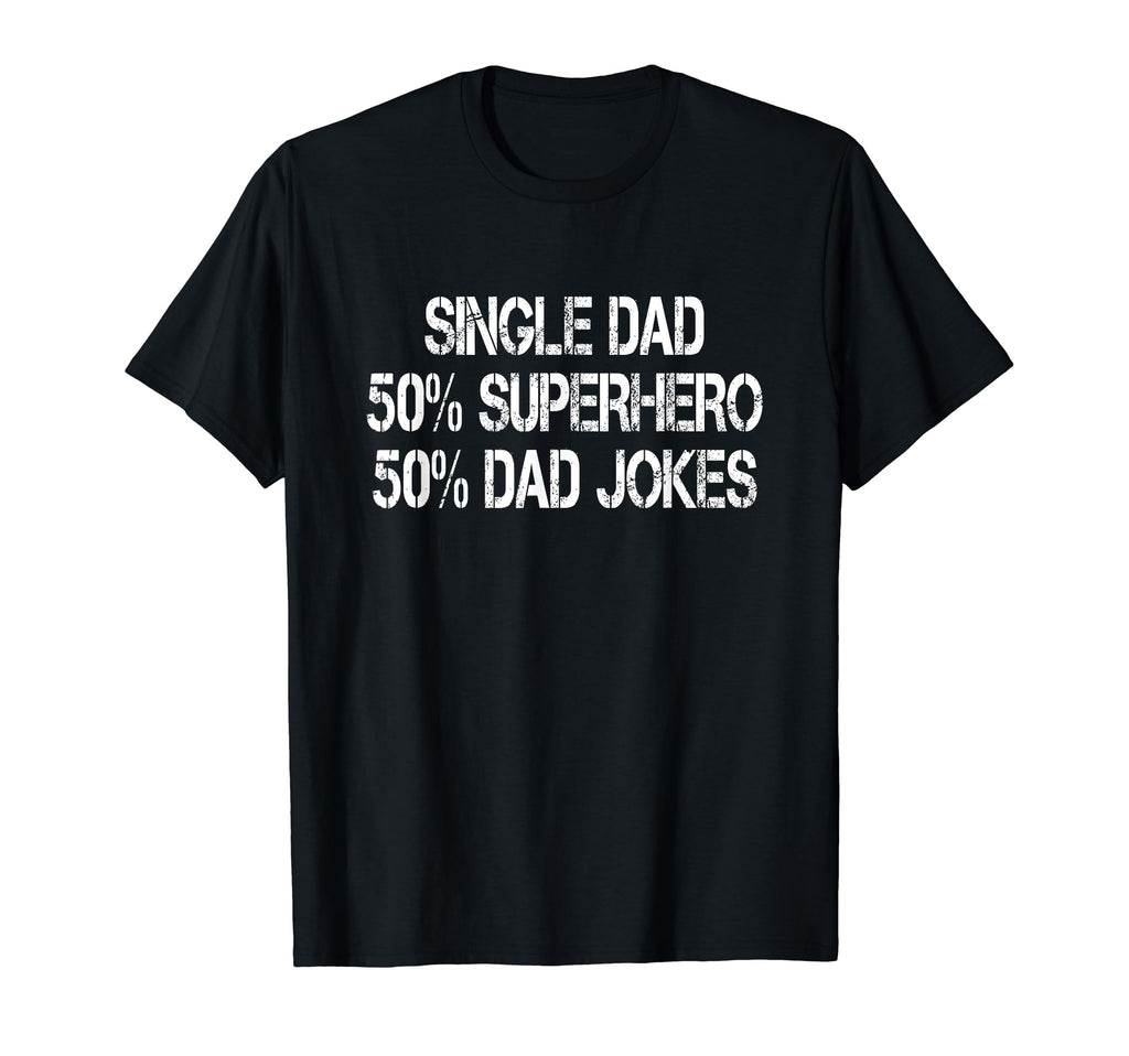Funny Single Dad Superhero Dad Jokes T-Shirt - Custom Art Print for Adults - T-Shirt, Sweatshirt, Hoodie