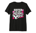 Soccer Birthday Birthday Sister T-Shirt - Custom Art Print Men Women - T-Shirt, Sweatshirt, Hoodie