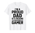 Im Proud Dad Freaking Awesome Gamer T-Shirt - Novelty Apparel Men Women - T-Shirt, Sweatshirt, Hoodie