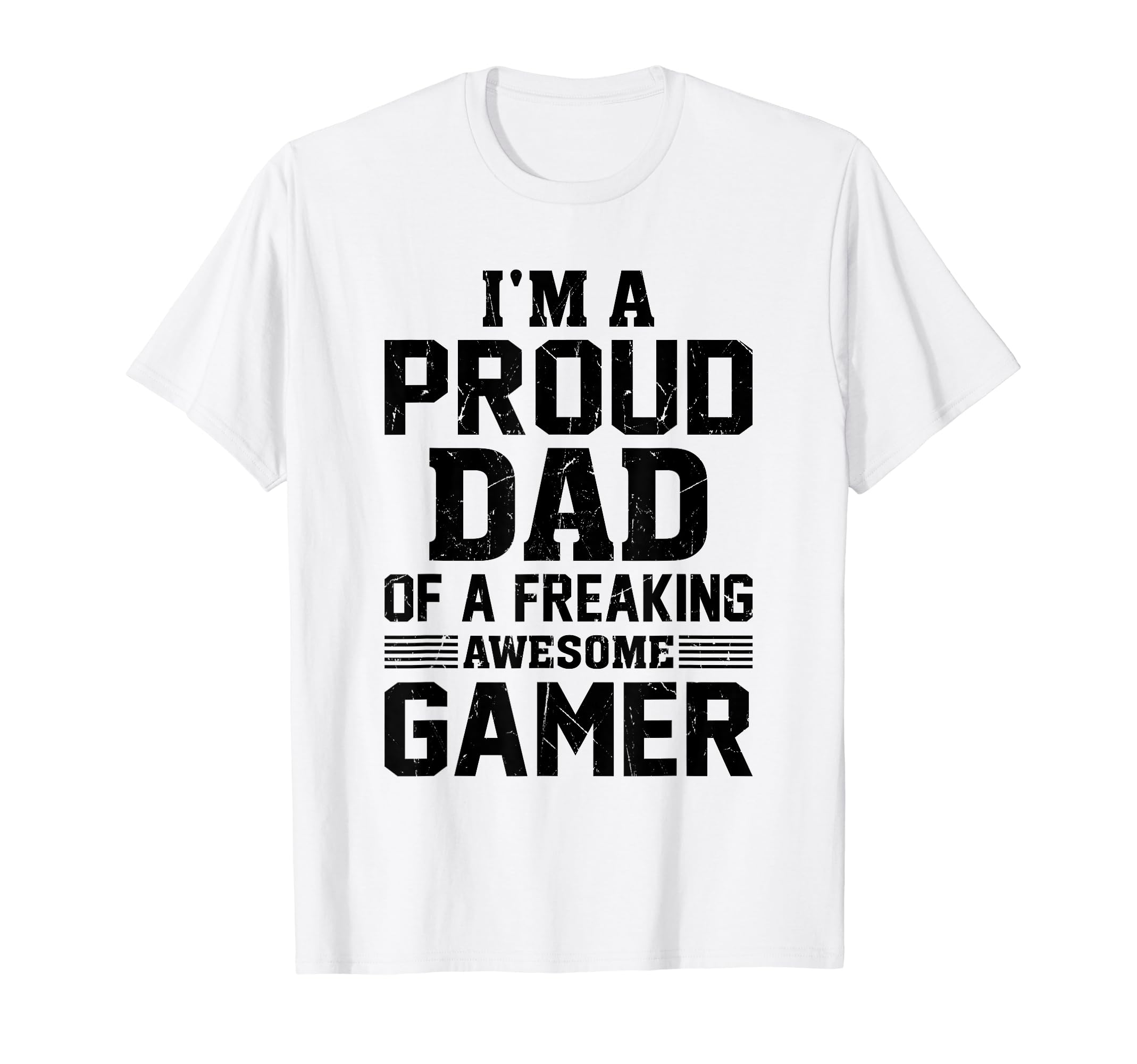Im Proud Dad Freaking Awesome Gamer T-Shirt - Novelty Apparel Men Women - T-Shirt, Sweatshirt, Hoodie