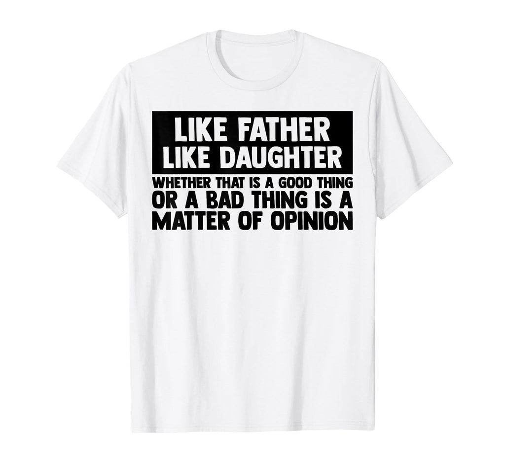 Like Father Like Daughter Matching Dad T-Shirt - Streetwear Style Unisex - T-Shirt, Sweatshirt, Hoodie