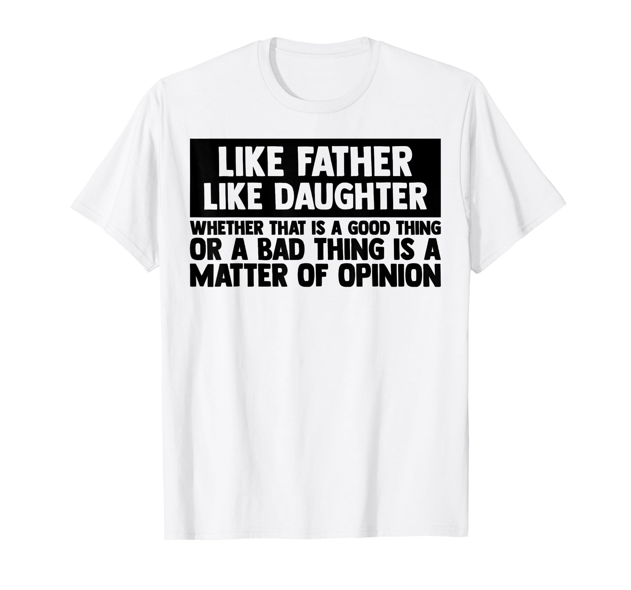 Like Father Like Daughter Matching Dad T-Shirt - Streetwear Style Unisex - T-Shirt, Sweatshirt, Hoodie