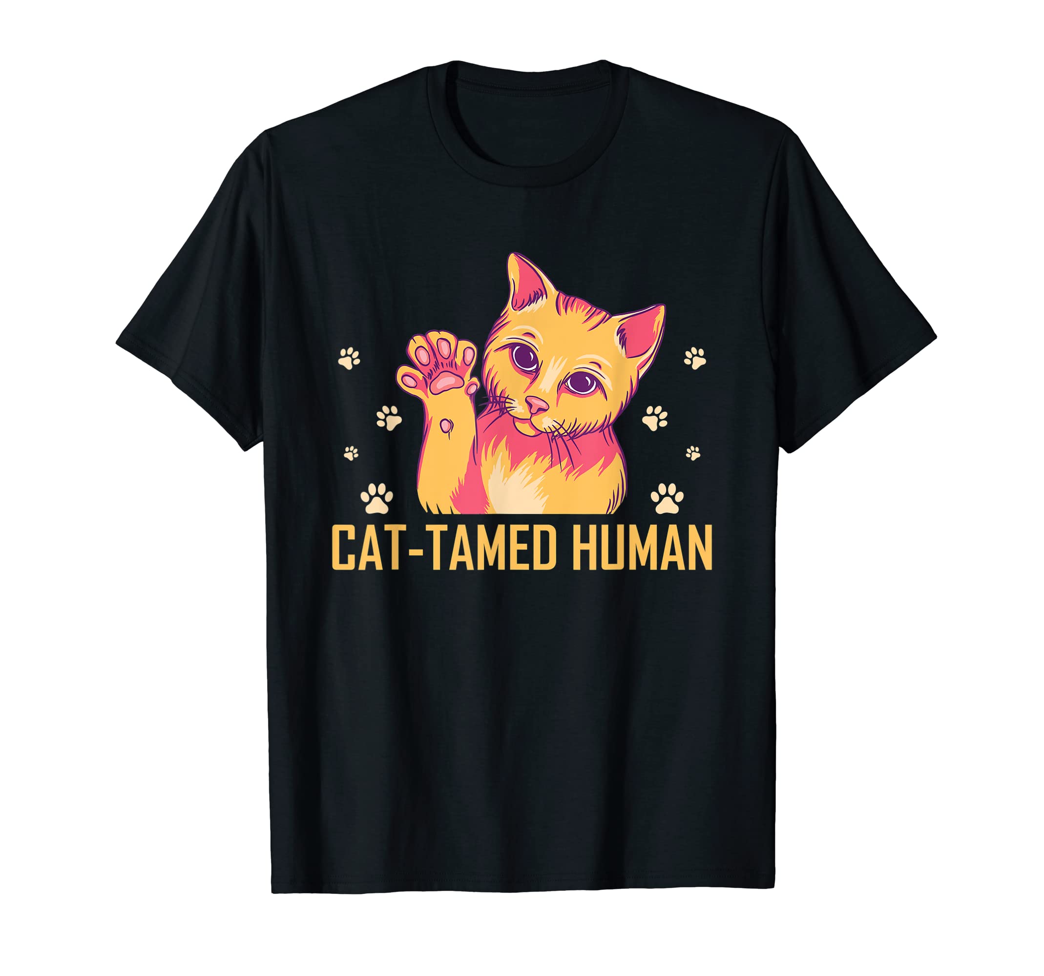 Cat Tamed Human Cat Lover Friends T-Shirt - Fun Novelty Design Men Women - T-Shirt, Sweatshirt, Hoodie