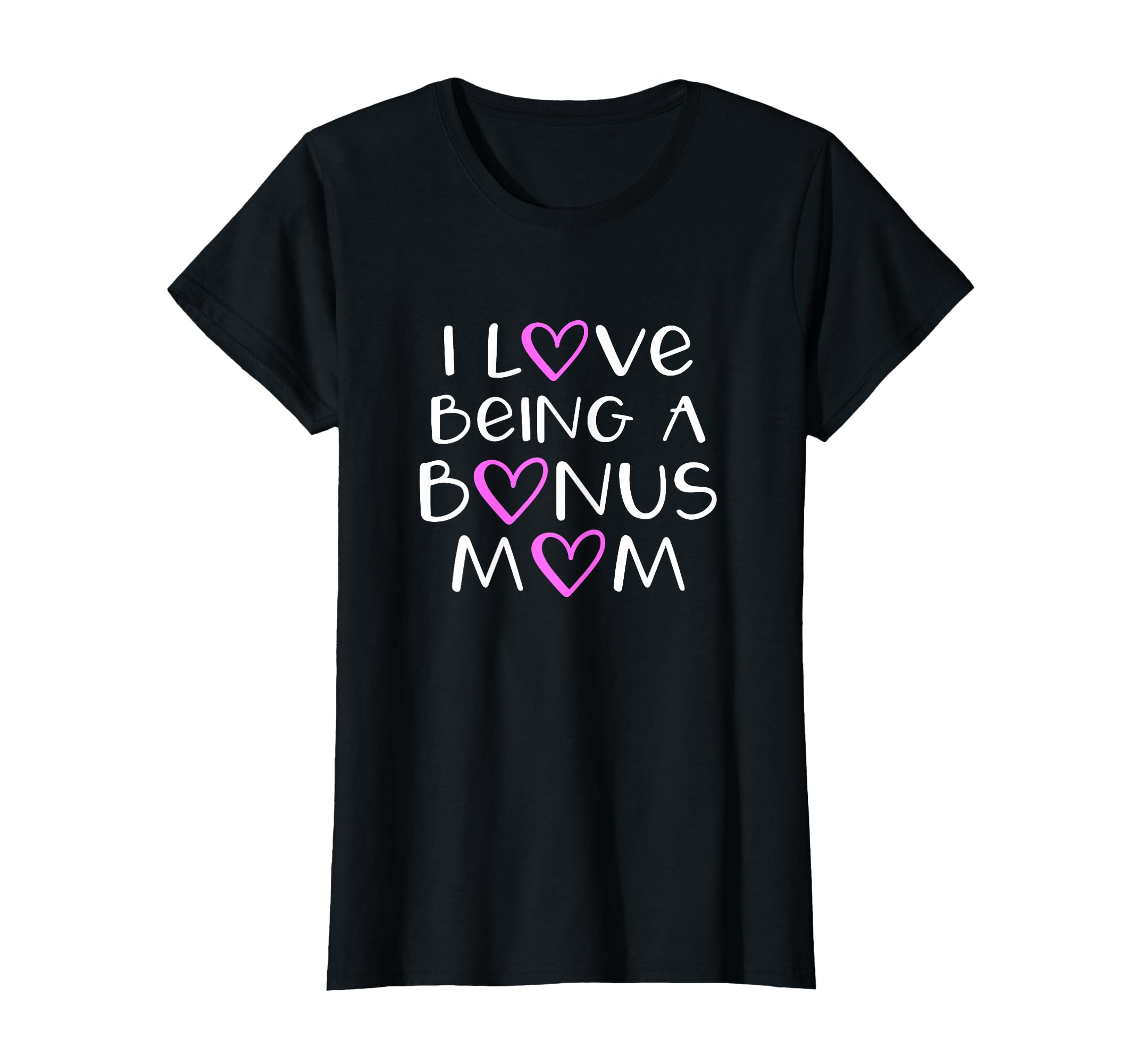 I Love Being Bonus Mom Stepdad Step Dad T-Shirt - Aesthetic Graphic Unisex - T-Shirt, Sweatshirt, Hoodie