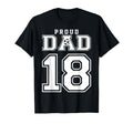 Number 18 Custom Proud Soccer Futbol Dad T-Shirt - Trendy Graphic Unisex - T-Shirt, Sweatshirt, Hoodie