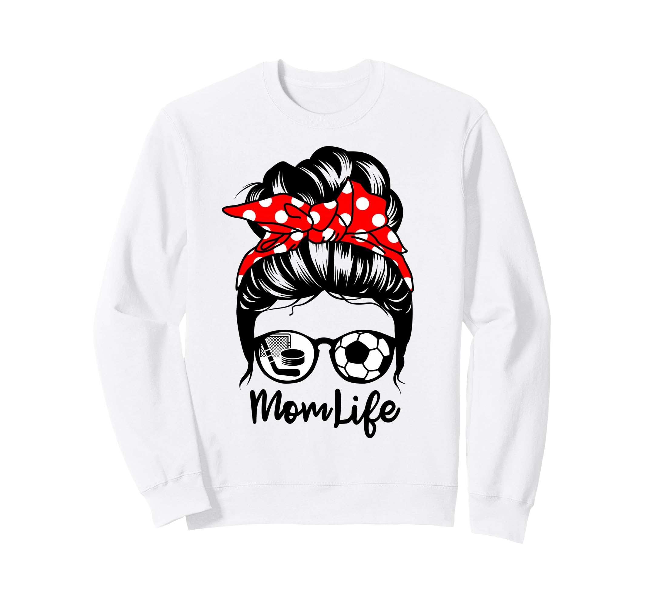 Mom Life Messy Bun Hair Funny Soccer Sweatshirt - Unique Graphic Men Women - T-Shirt, Sweatshirt, Hoodie
