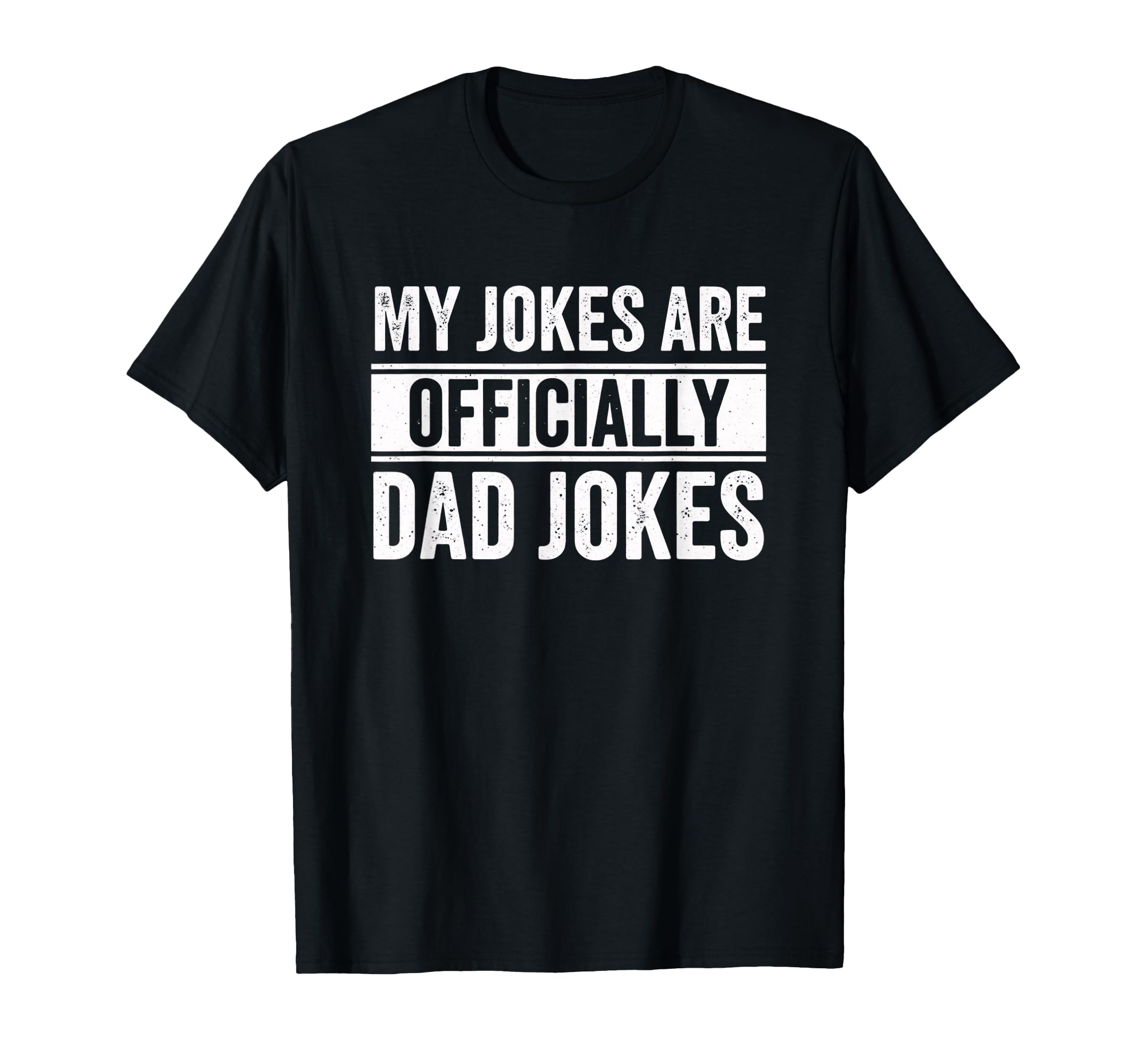 Dad My Jokes Are Officially Dad T-Shirt - Casual Everyday Wear Unisex - T-Shirt, Sweatshirt, Hoodie