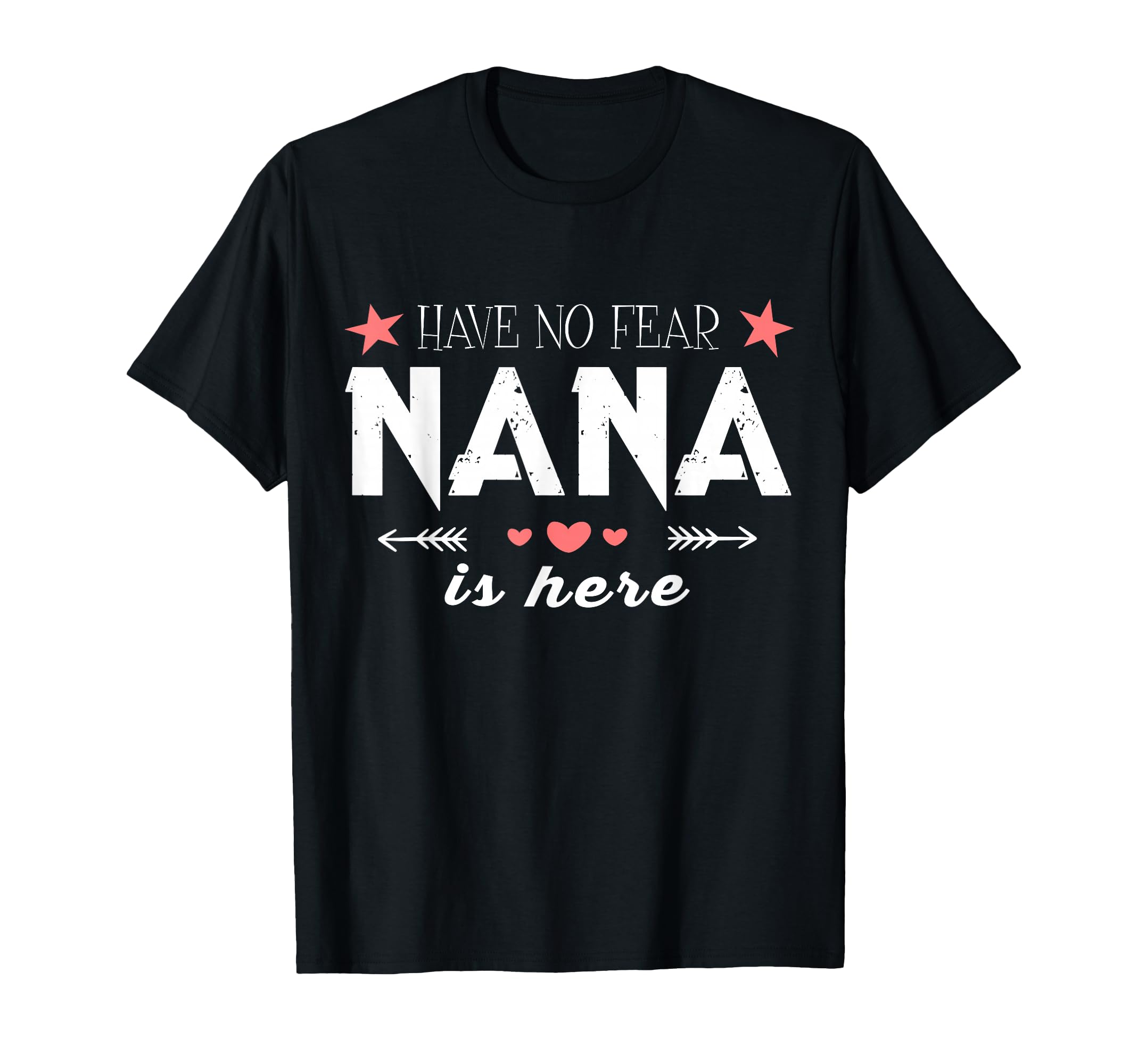 Have No Fear Nana Is Here Nana T-Shirt - Custom Art Print Unisex - T-Shirt, Sweatshirt, Hoodie