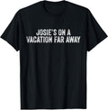 Graphic Novelty Sarcastic Funny Josie's On A Vacation - Adult & Kids T-Shirts, Sweatshirts & Hoodies apparel design preview 1