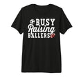 Busy Raising Ballers Football Soccer T-Shirt - Trendy Graphic Men Women - T-Shirt, Sweatshirt, Hoodie