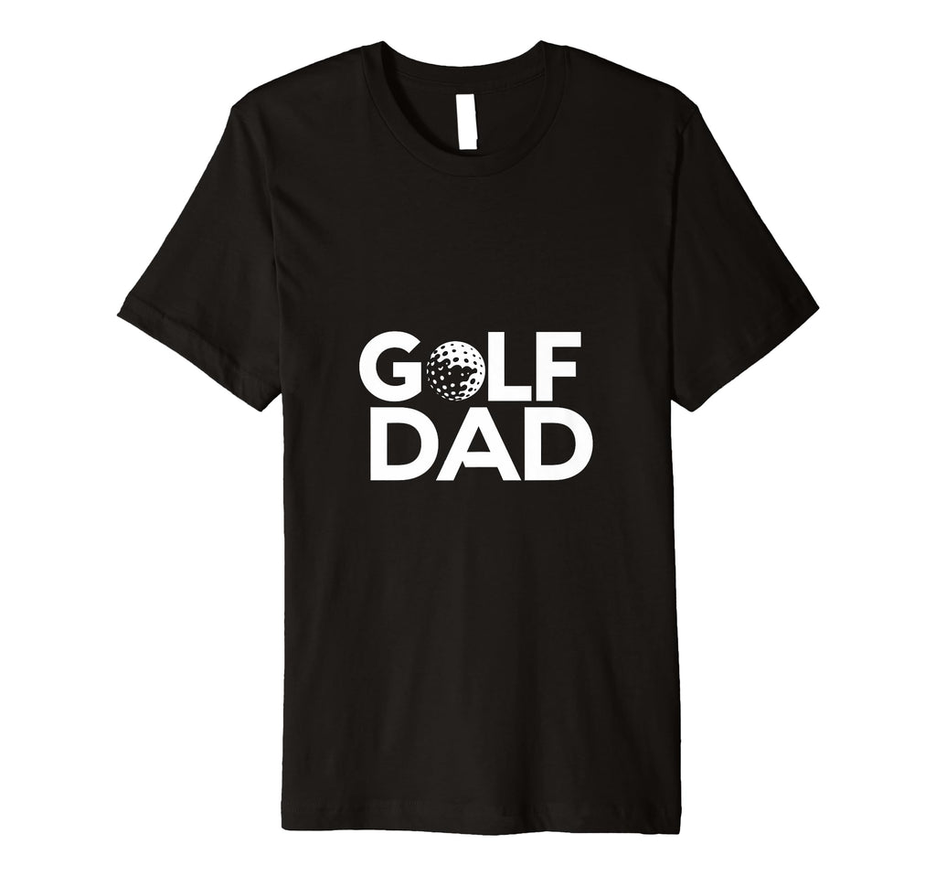 Golf Dad Fathers Day Golf T-Shirt - Casual Everyday Wear Men Women - T-Shirt, Sweatshirt, Hoodie