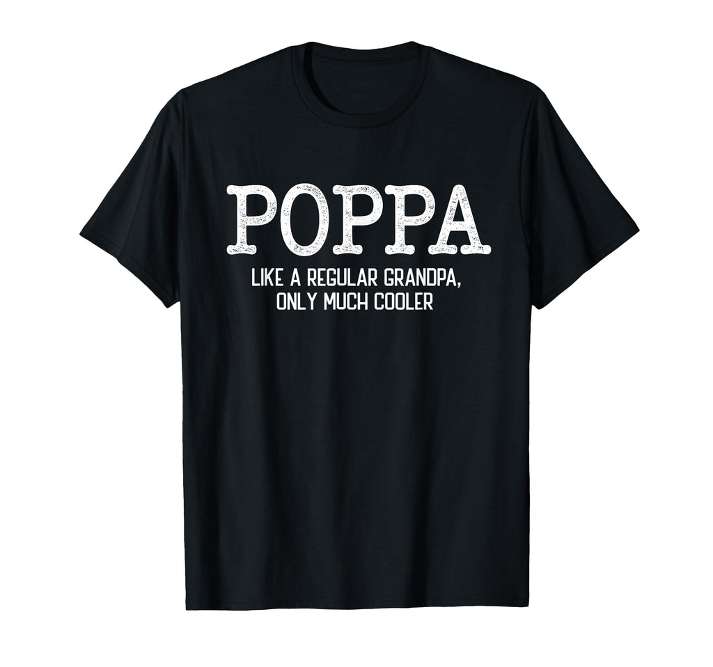 Poppa Like Regular Grandpa Only Much T-Shirt - Minimalist Print for Adults - T-Shirt, Sweatshirt, Hoodie