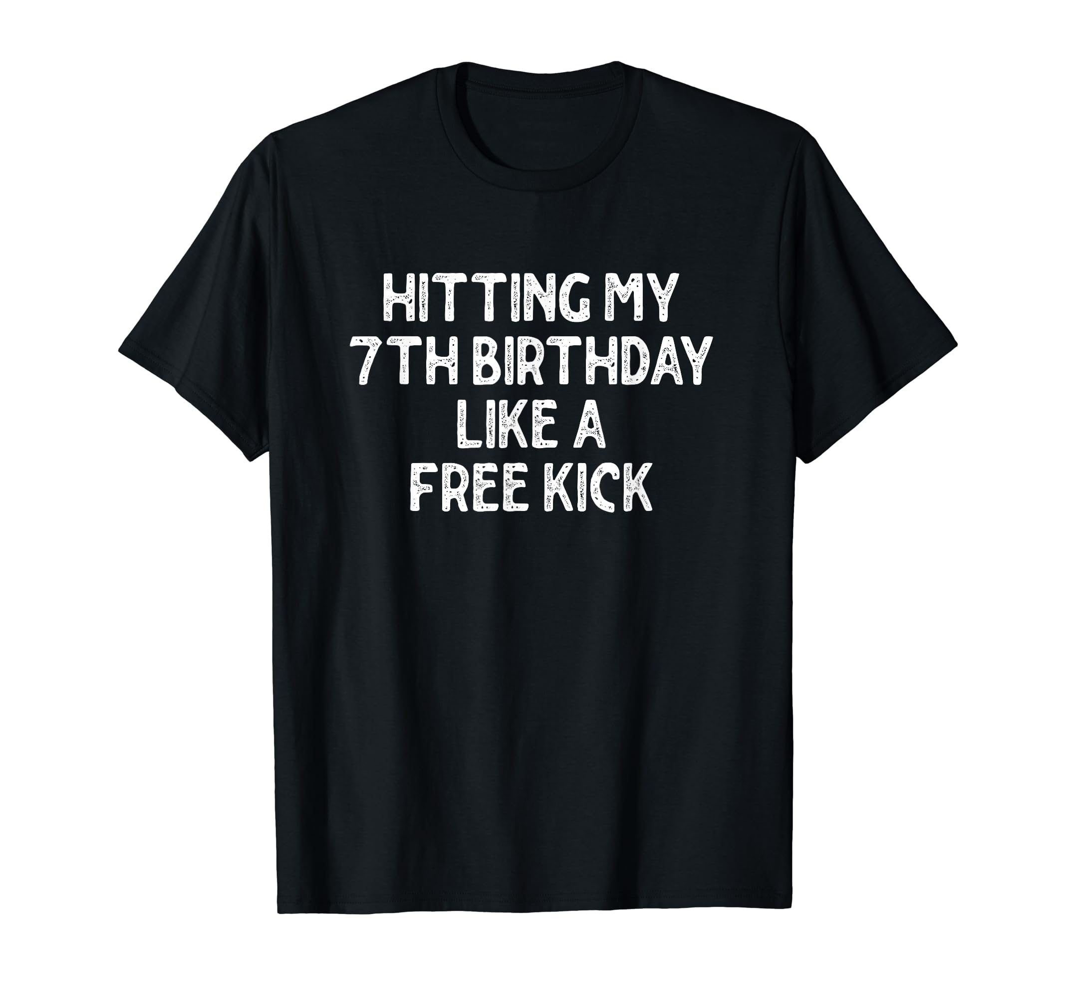Hitting My 7Th Birthday Like Free Kick T-Shirt - Minimalist Print Unisex - T-Shirt, Sweatshirt, Hoodie