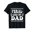 Funny Feral Like My Dad Matching T-Shirt - Minimalist Print for Adults - T-Shirt, Sweatshirt, Hoodie