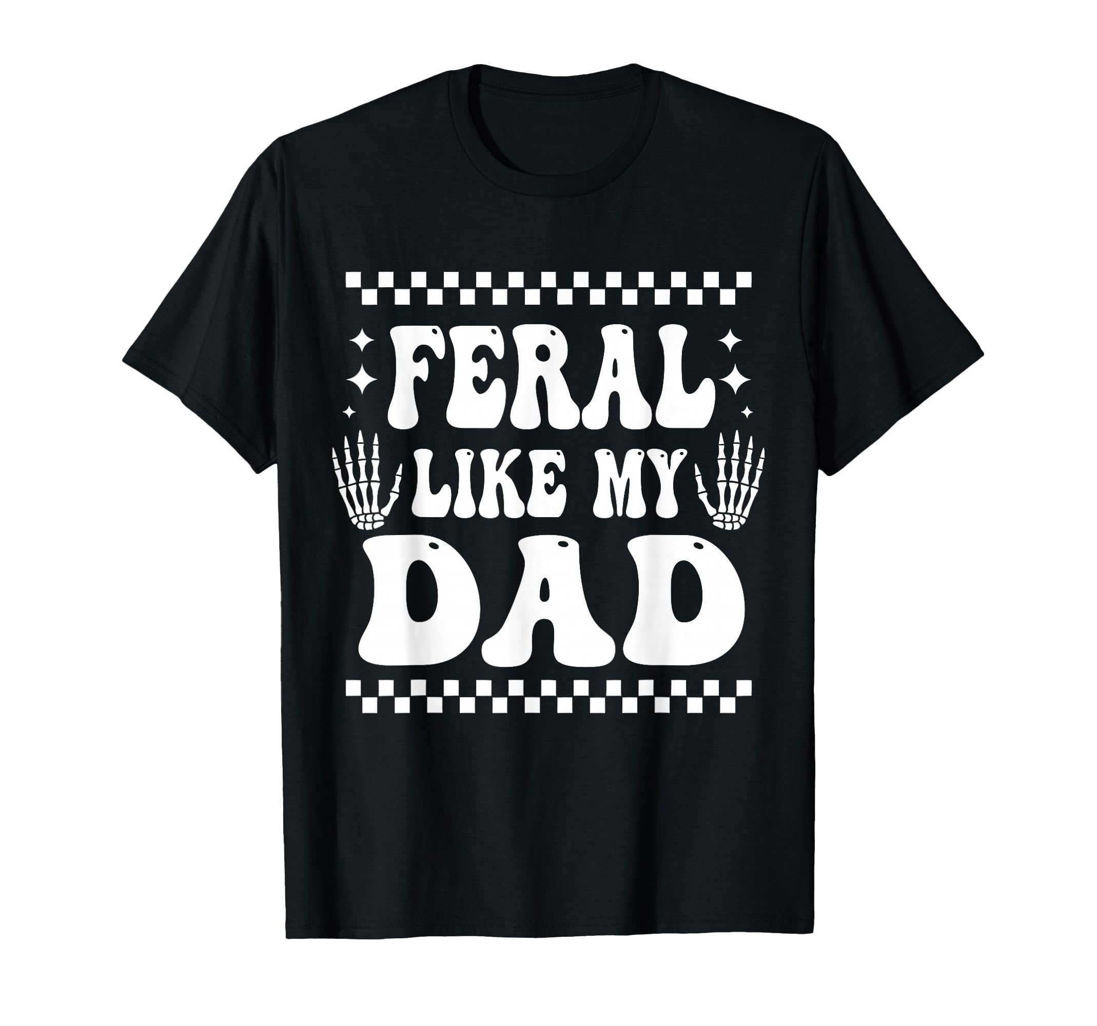 Funny Feral Like My Dad Matching T-Shirt - Minimalist Print for Adults - T-Shirt, Sweatshirt, Hoodie