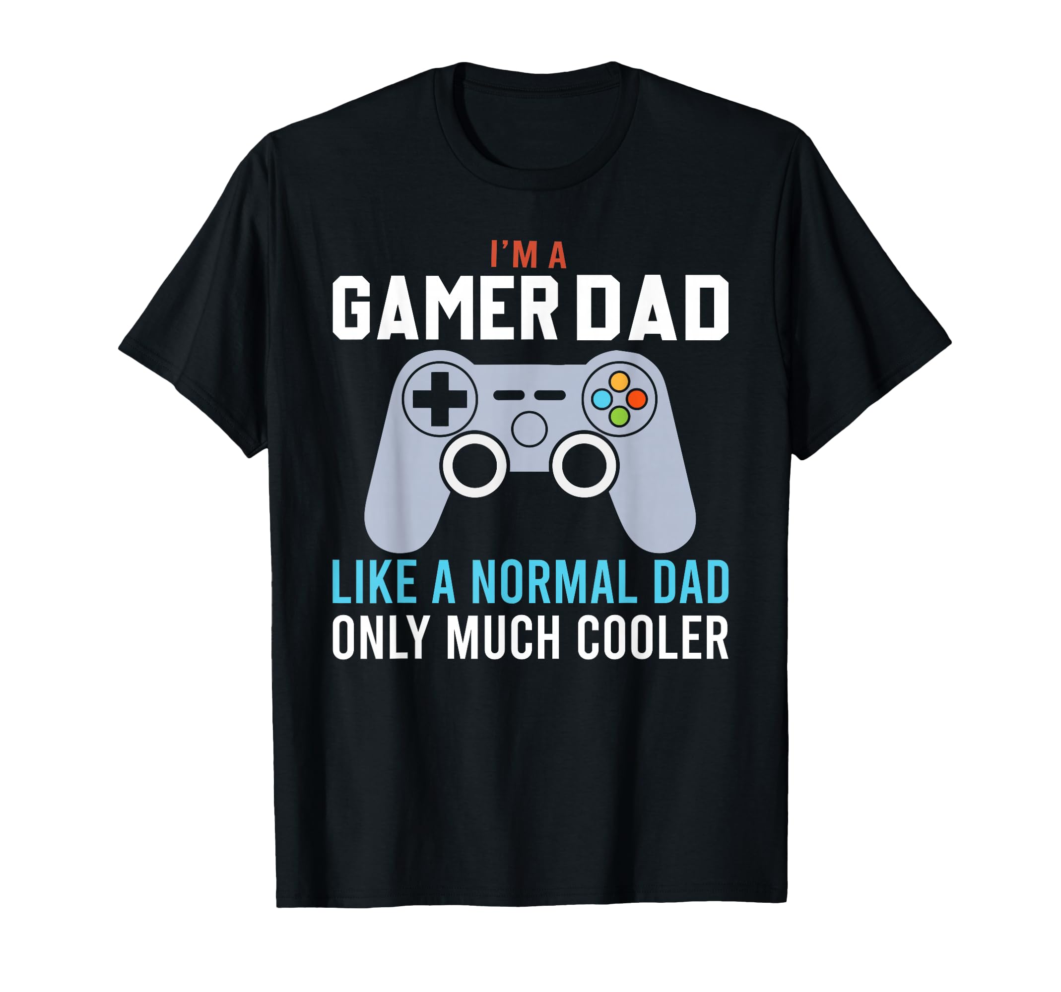 Gaming Fathers Day Video Game T-Shirt - Streetwear Style Men Women - T-Shirt, Sweatshirt, Hoodie