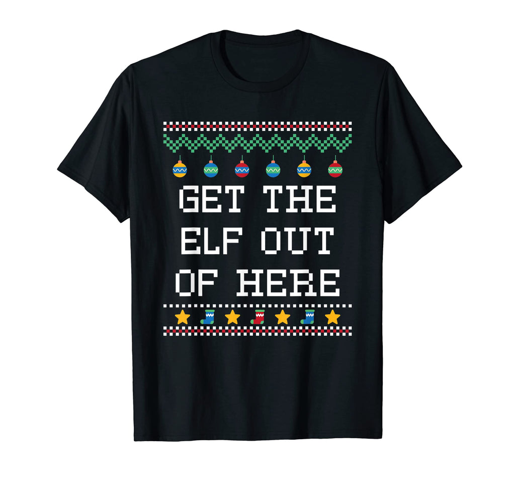 Get Elf Out Here Dad Jokes T-Shirt - Fun Novelty Design for Adults - T-Shirt, Sweatshirt, Hoodie
