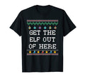 Get Elf Out Here Dad Jokes T-Shirt - Fun Novelty Design for Adults - T-Shirt, Sweatshirt, Hoodie