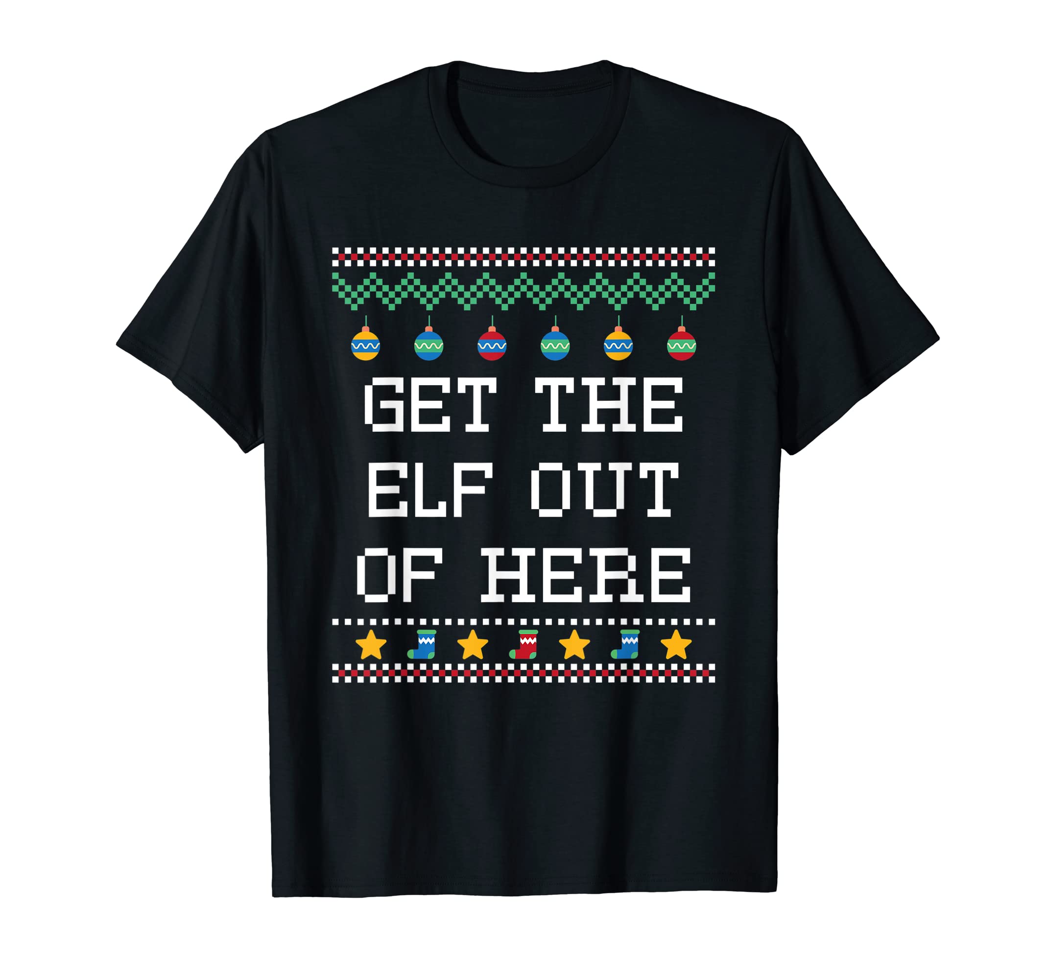 Get Elf Out Here Dad Jokes T-Shirt - Fun Novelty Design for Adults - T-Shirt, Sweatshirt, Hoodie