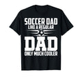 Soccer Dad Like Regular Dad Proud Soccer T-Shirt - Graphic Print Unisex - T-Shirt, Sweatshirt, Hoodie