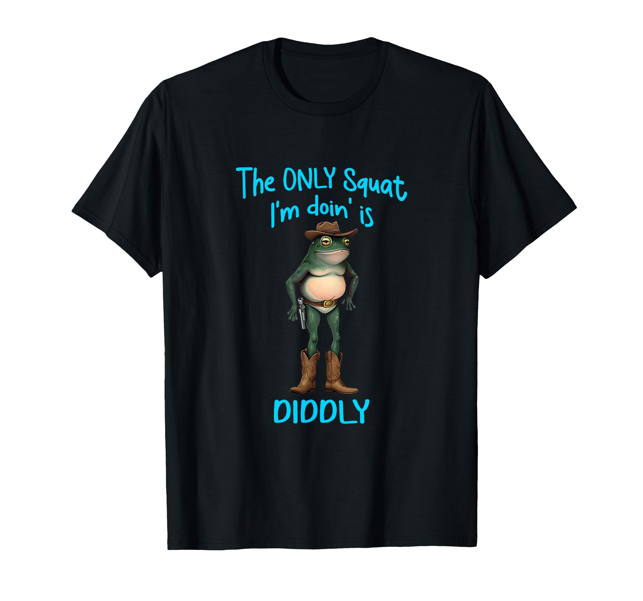 Only Squat Im Doin Is Diddly Frog Meme T-Shirt - Unique Graphic for Adults - T-Shirt, Sweatshirt, Hoodie