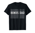 Bonus Dad Funny Layered Text Fathers Day T-Shirt - Streetwear Style Unisex - T-Shirt, Sweatshirt, Hoodie
