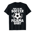 This Is My Soccer Pajama Players T-Shirt - Fun Novelty Design Men Women - T-Shirt, Sweatshirt, Hoodie