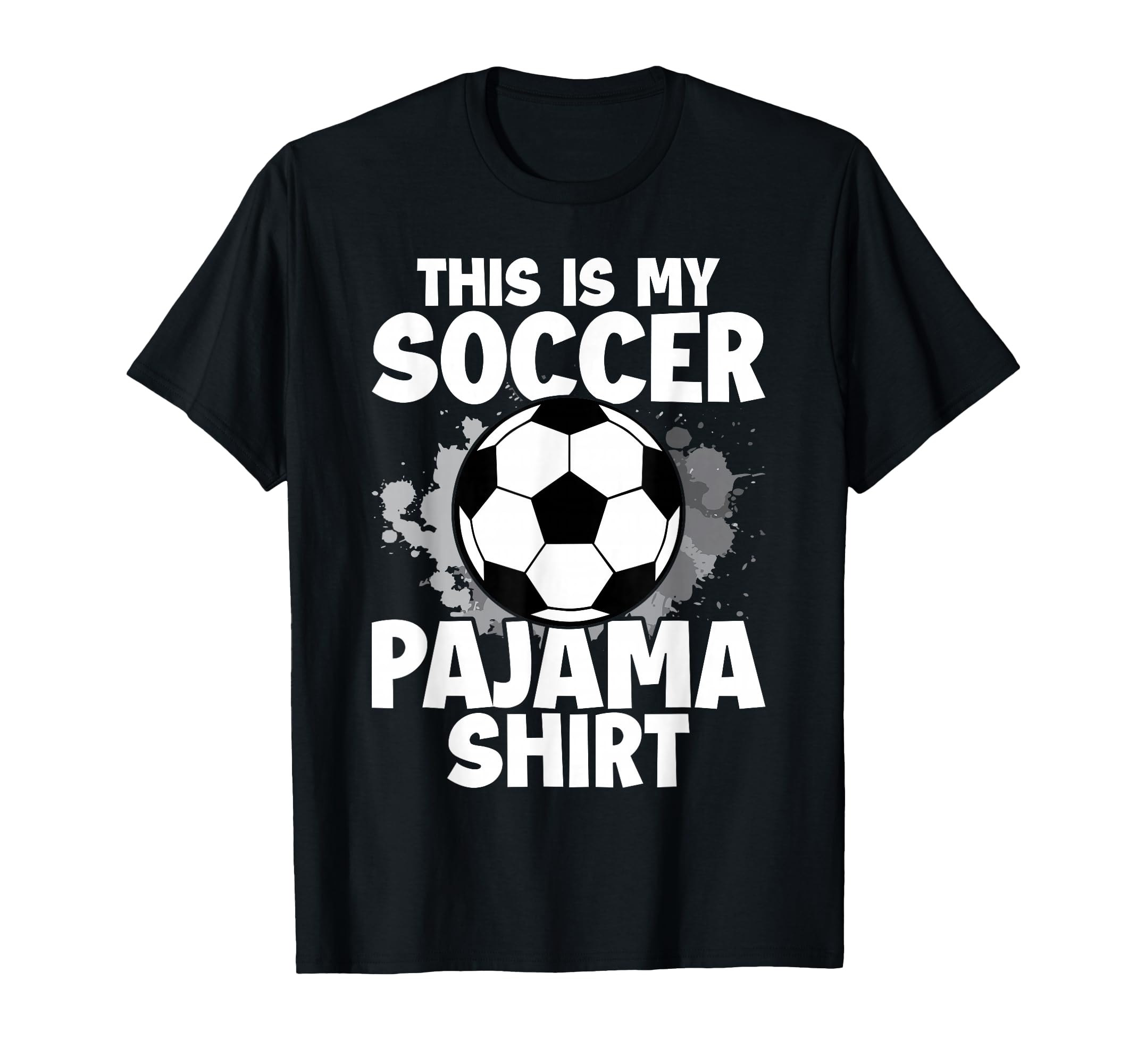 This Is My Soccer Pajama Players T-Shirt - Fun Novelty Design Men Women - T-Shirt, Sweatshirt, Hoodie