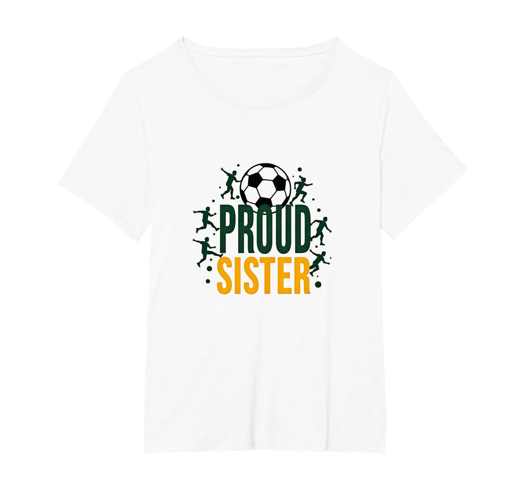 Proud Soccer Sister Sporty T-Shirt - Casual Everyday Wear for Adults - T-Shirt, Sweatshirt, Hoodie