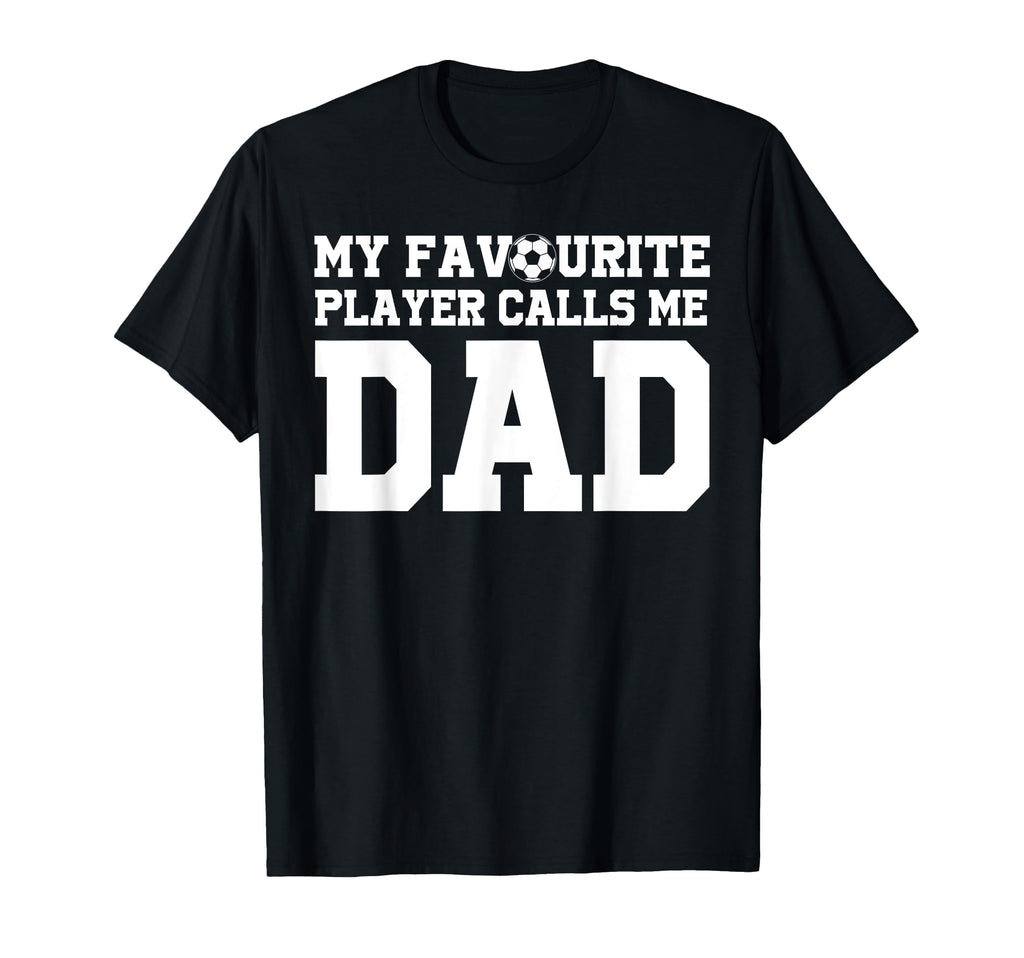 My Favourite Player Calls Me Dad T-Shirt - Minimalist Print for Adults - T-Shirt, Sweatshirt, Hoodie