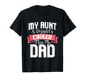 My Aunt Is Definitely Cooler Than My Dad T-Shirt - Novelty Apparel Unisex - T-Shirt, Sweatshirt, Hoodie