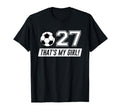 Thats My 27 Soccer Dad Soccer Mom T-Shirt - Fun Novelty Design for Adults - T-Shirt, Sweatshirt, Hoodie