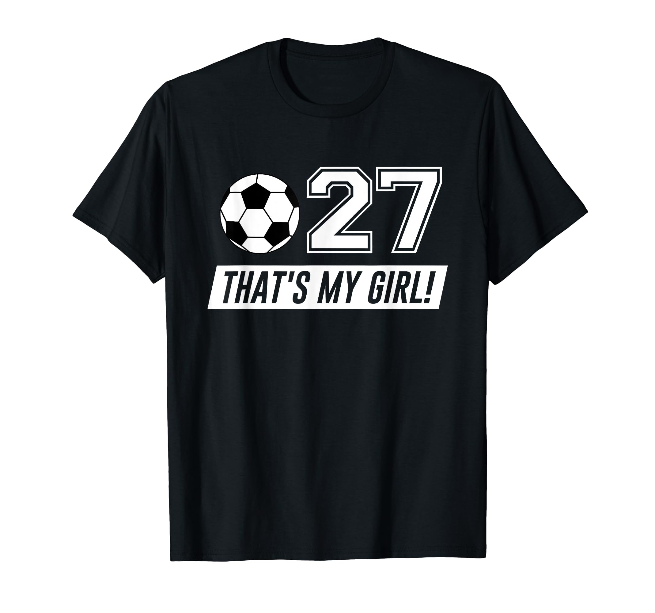 Thats My 27 Soccer Dad Soccer Mom T-Shirt - Fun Novelty Design for Adults - T-Shirt, Sweatshirt, Hoodie