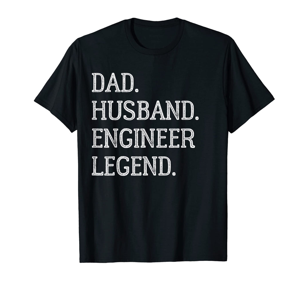 Dad Husband Engineer Legend T-Shirt - Casual Everyday Wear Men Women - T-Shirt, Sweatshirt, Hoodie