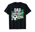 Soccer Birthday Birthday Dad T-Shirt - Casual Everyday Wear Men Women - T-Shirt, Sweatshirt, Hoodie