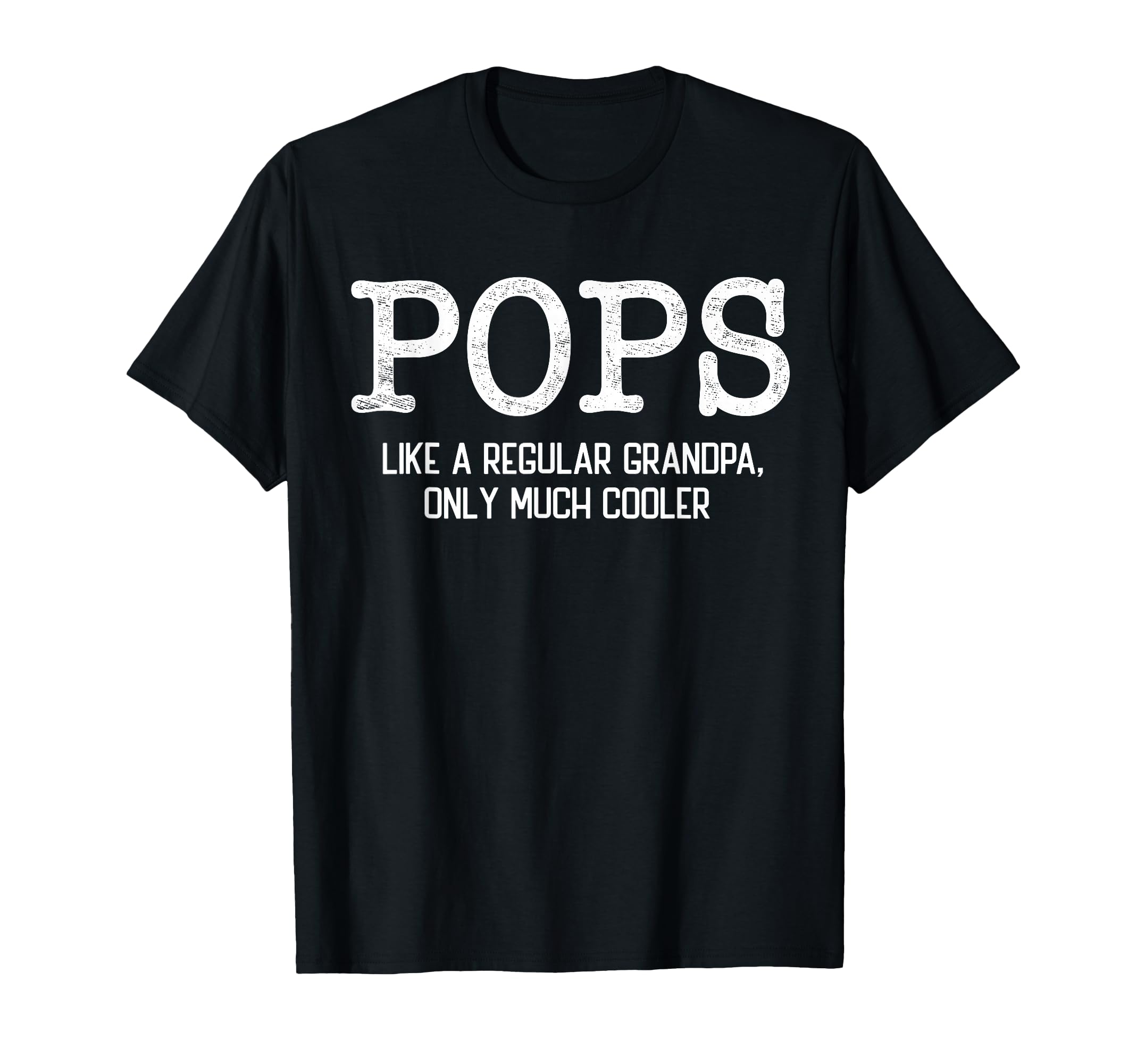 Pops Like Regular Grandpa Only Much T-Shirt - Minimalist Print Unisex - T-Shirt, Sweatshirt, Hoodie