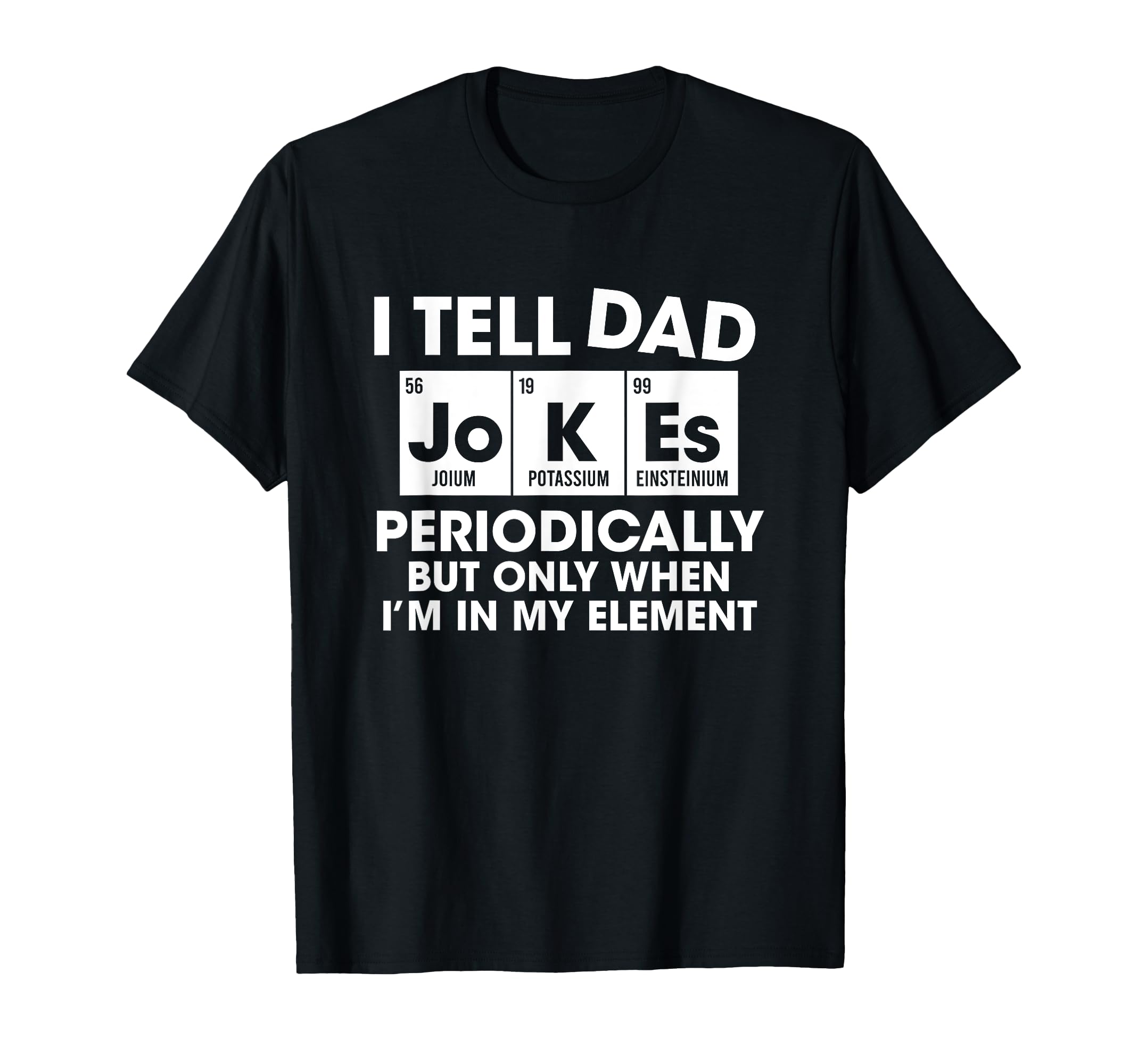 I Tell Dad Jokes Periodically But Only T-Shirt - Unique Graphic Unisex - T-Shirt, Sweatshirt, Hoodie