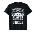 My Favorite Soccer Player Calls Me Uncle T-Shirt - Trendy Graphic Unisex - T-Shirt, Sweatshirt, Hoodie